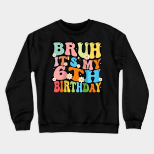 Bruh It'S My 6Th Birthday 6 Six Happy Birthday Boys Girls Raglan Baseball Crewneck Sweatshirt